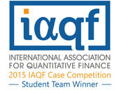 International Association for Quantitative Finance - 2015 IAQF Case Competition Student Team Winner